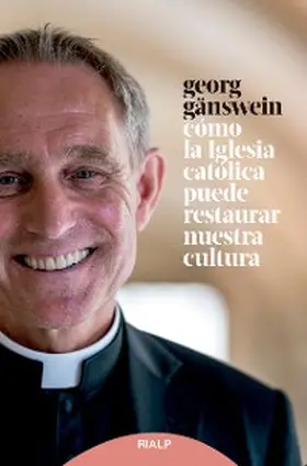 Gänswein |  Cómo la iglesia católica puede restaurar nuestra cultura | eBook | Sack Fachmedien