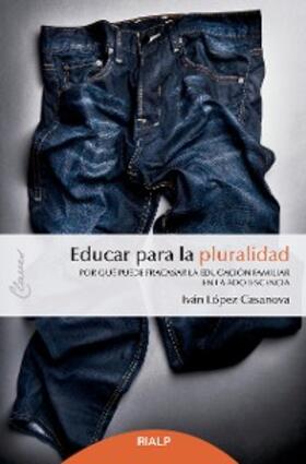 López Casanova |  Educar para la pluralidad | eBook | Sack Fachmedien