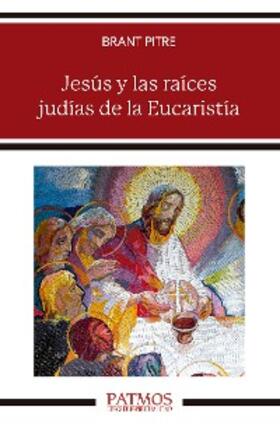 Pitre |  Jesús y las raíces judías de la Eucaristía | eBook | Sack Fachmedien