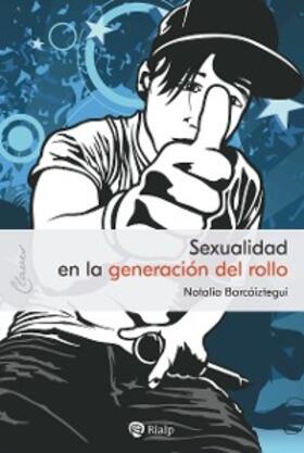 Barcáiztegui Jadraque |  Sexualidad en la generación del rollo | eBook | Sack Fachmedien