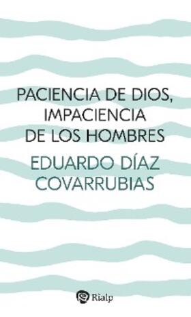 Díaz Covarrubias |  Paciencia de Dios, impaciencia de los hombres | eBook | Sack Fachmedien