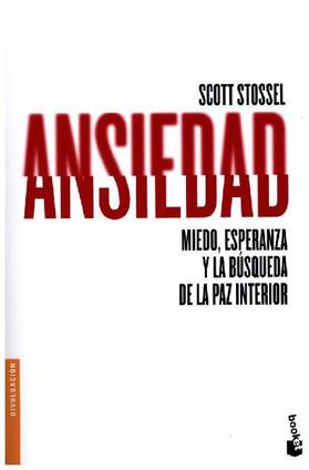 Stossel |  Ansiedad : miedo, esperanza y la búsqueda de la paz interior | Buch |  Sack Fachmedien