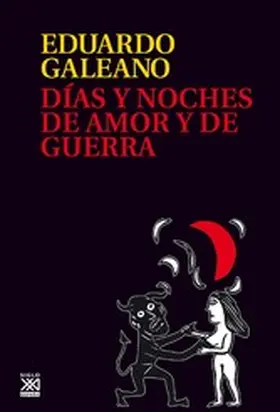 Galeano |  Días y noches de amor y de guerra | eBook | Sack Fachmedien