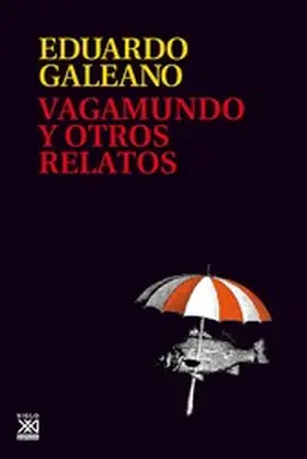Galeano |  Vagamundo y otros relatos | eBook | Sack Fachmedien