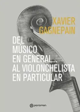 Gagnepain |  Del músico en general... al violonchelista en particular | eBook | Sack Fachmedien
