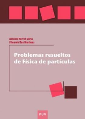 Ferrer Soria / Ros Martínez |  Problemas resueltos de Física de partículas | eBook | Sack Fachmedien