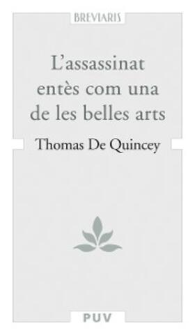 Quincey |  L'assassinat entès com una de les belles arts | eBook | Sack Fachmedien
