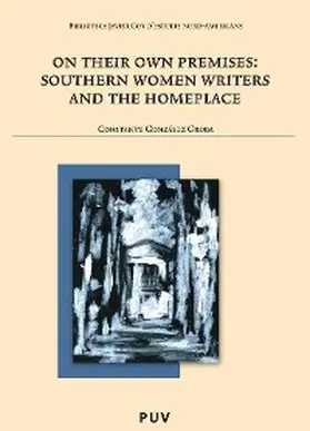 González Groba |  On their own premises: Southern Women Writers and the Homeplace | eBook | Sack Fachmedien