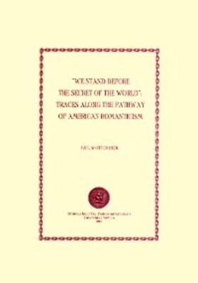 Derrick |  We Stand before the Secret of the World: Traces along the Pathway of American Romanticism | eBook | Sack Fachmedien