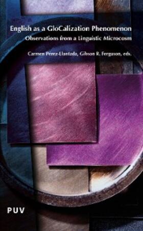 Ferguson / Pérez-Llantada |  English as a GloCalization Phenomenon. Observations from a Linguistic Microcosm | eBook | Sack Fachmedien