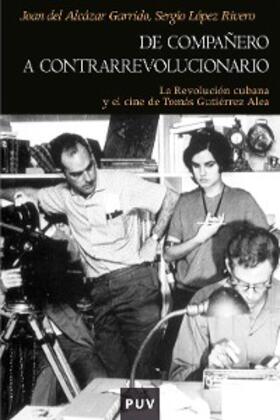 Alcàzar Garrido / López Rivero |  De compañero a contrarrevolucionario | eBook | Sack Fachmedien