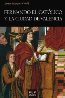 Belenguer Cebrià |  Fernando el Católico y la ciudad de Valencia | eBook | Sack Fachmedien