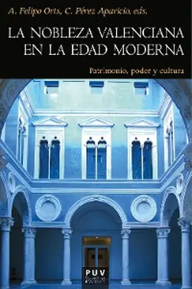 Felipo Orts / Pérez Aparicio |  La nobleza valenciana en la Edad Moderna | eBook | Sack Fachmedien