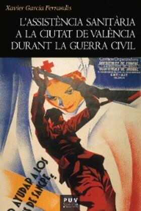 García Ferrandis |  L'assistència sanitària a la ciutat de València durant la Guerra Civil | eBook | Sack Fachmedien