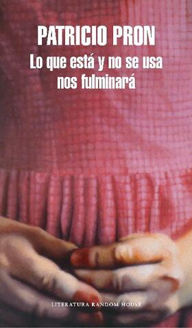 Pron | Lo que está y no se usa nos fulminará | Buch | 978-84-397-3373-7 | www.sack.de