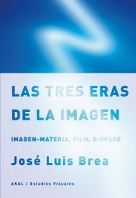 Brea |  Las tres eras de la imagen | eBook | Sack Fachmedien
