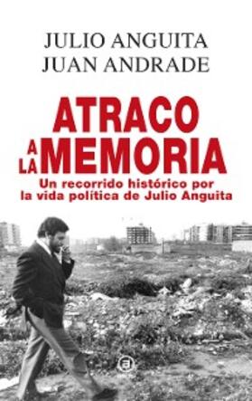 Anguita González / Andrade Blanco |  Atraco a la memoria | eBook | Sack Fachmedien