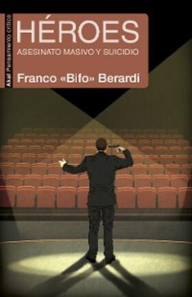 "Bifo" Berardi |  Héroes | eBook | Sack Fachmedien