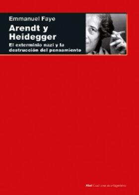 Faye |  Arendt y Heidegger | eBook | Sack Fachmedien