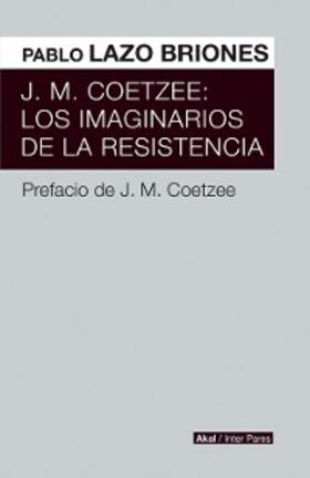 Briones |  J.M. Coetzee: Los imaginarios de la resistencia | eBook | Sack Fachmedien