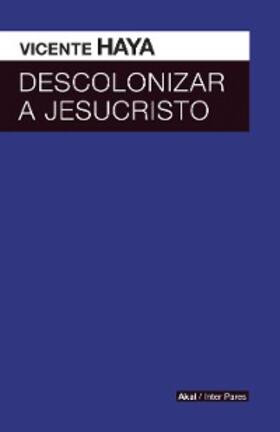 Haya |  Descolonizar a Jesucristo | eBook | Sack Fachmedien