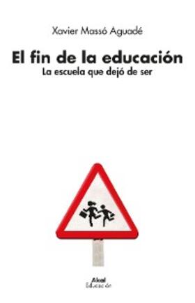 Massó Aguadé |  El fin de la educación | eBook | Sack Fachmedien