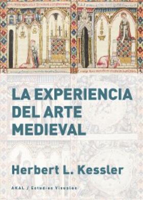 Kessler |  La experiencia del arte medieval | eBook | Sack Fachmedien