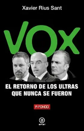 Rius Sant |  Vox, el retorno de los ultras que nunca se fueron | eBook | Sack Fachmedien