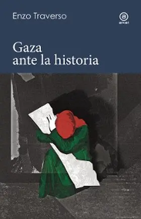 Traverso |  Gaza ante la historia | eBook | Sack Fachmedien