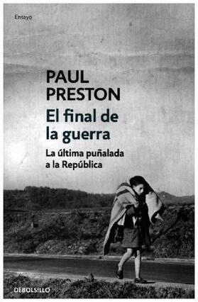 Preston |  El final de la guerra : la última puñalada a la República | Buch |  Sack Fachmedien
