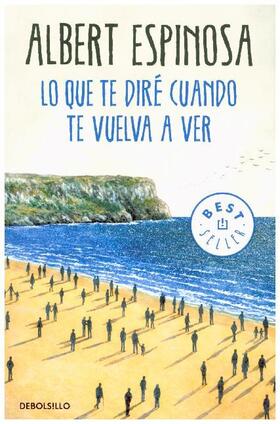 Espinosa |  Lo que te dire cuando te vuelva a ver | Buch |  Sack Fachmedien