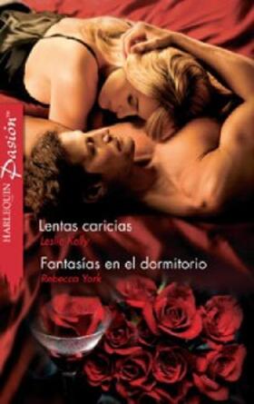 Kelly / York |  Lentas caricias - Fantasías en el dormitorio | eBook | Sack Fachmedien