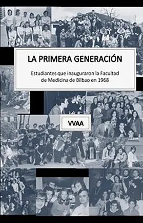 VVAA |  La primera generación. Estudiantes que inauguraron la Facultad de Medicina de Bilbao en 1968 | eBook | Sack Fachmedien
