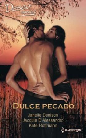 Denison / Hoffmann / D'Alessandro |  Dulce pecado - Dulce pecado - Dulce pecado | eBook | Sack Fachmedien