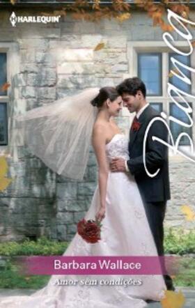Wallace |  Amor sem condições | eBook | Sack Fachmedien