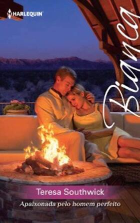 Southwick |  Apaixonada pelo homem perfeito | eBook | Sack Fachmedien