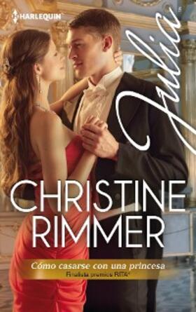 Rimmer |  Cómo casarse con una princesa (Finalista Premio Rita 2013) | eBook | Sack Fachmedien