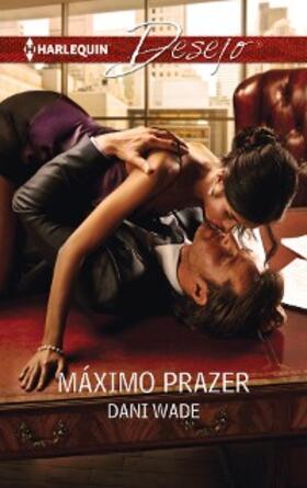 Wade |  Máximo prazer | eBook | Sack Fachmedien