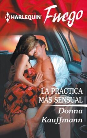 Kauffman |  La práctica más sensual | eBook | Sack Fachmedien