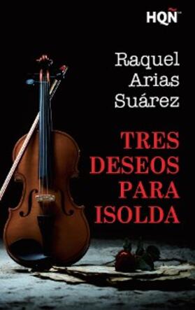Arias |  Tres deseos para Isolda (Finalista III Premio Digital) | eBook | Sack Fachmedien