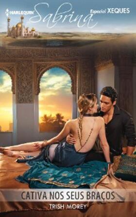 Morey |  Cativa nos seus braços | eBook | Sack Fachmedien