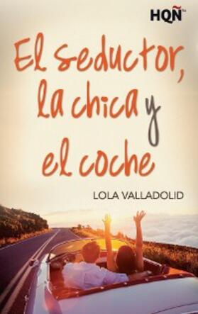 Valladolid |  El seductor, la chica y el coche | eBook | Sack Fachmedien