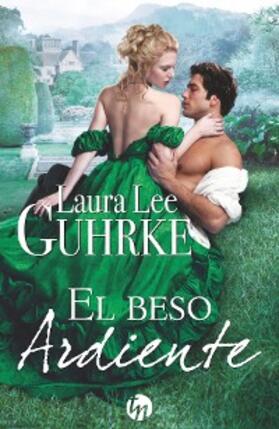 Lee Guhrke |  El beso ardiente | eBook | Sack Fachmedien