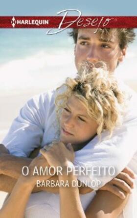 Dunlop |  O amor perfeito | eBook | Sack Fachmedien