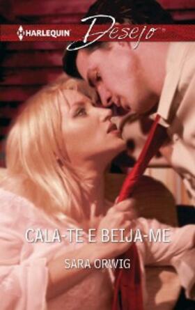 Orwig |  CALA-TE E BEIJA-ME | eBook | Sack Fachmedien