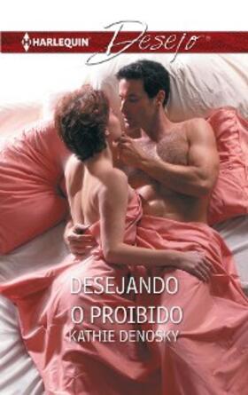 Denosky |  Desejando o proibido | eBook | Sack Fachmedien