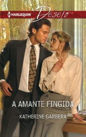 Garbera |  A amante fingida | eBook | Sack Fachmedien