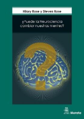 Rose |  ¿Puede la Neurociencia cambiar nuestras mentes? | eBook | Sack Fachmedien