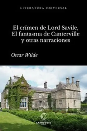 Wilde |  El crimen de Lord Arthur Savile, El fantasma de Canterville y otras narraciones | eBook | Sack Fachmedien