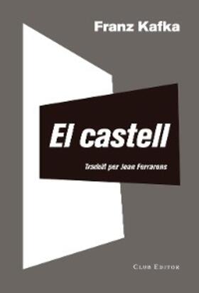 Kafka |  El castell | eBook | Sack Fachmedien
